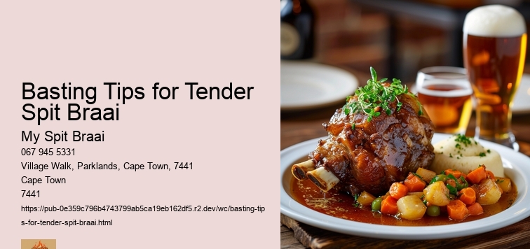 Basting Tips for Tender Spit Braai